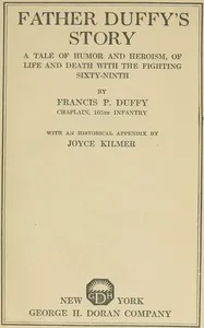 Father Duffy's story : $b a tale of humor and heroism, of life and death with the Fighting Sixty-ninth — Francis Patrick Duffy cover