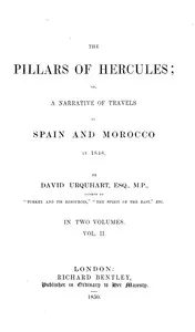 The pillars of Hercules : $b or, A narrative of travels in Spain and Morocco in 1848; vol. 2 — David Urquhart cover