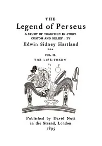 The legend of Perseus, Volume 2 (of 3) : $b The life-token — Edwin Sidney Hartland cover