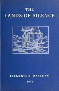The lands of silence : $b A history of Arctic and Antarctic exploration — Clements R. (Clements Robert), Sir Markham cover