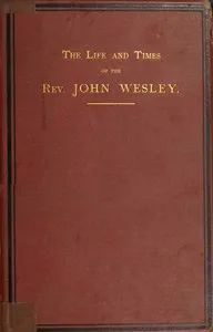 The life and times of the Rev. John Wesley, M.A., founder of the Methodists. Vol. 2 (of 3) — L. (Luke) Tyerman cover