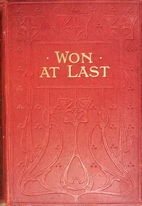 Won at last : $b or, Mrs. Briscoe's nephews — Agnes Giberne cover