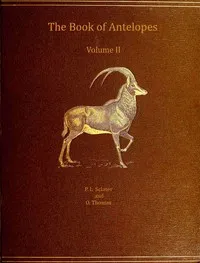 The book of antelopes, vol. 2 (of 4) — Philip Lutley Sclater cover