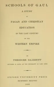 Schools of Gaul in the last century of the Western Empire : $b A study of pagan and Christian education in the last century of the Western empire cover