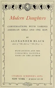 Modern daughters : $b Conversations with various American girls and one man — Alexander Black cover