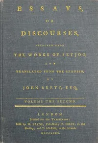 Essays, or discourses, vol. 2 (of 4) : $b Selected from the works of Feyjoo, and translated from the Spanish — Benito Jerónimo Feijoo cover