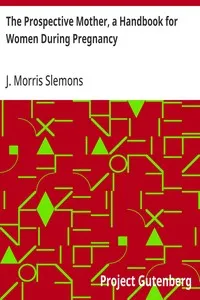 The Prospective Mother, a Handbook for Women During Pregnancy — J. Morris (Josiah Morris) Slemons cover