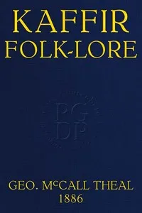 Kaffir folk-lore : $b A selection from the traditional tales current among the people living on the eastern border of the Cape Colony with copious explanatory notes cover