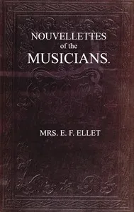 Nouvellettes of the musicians — E. F. (Elizabeth Fries) Ellet cover