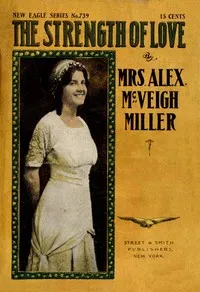 The strength of love: or, Love is lord of all — Alex. McVeigh, Mrs. Miller cover