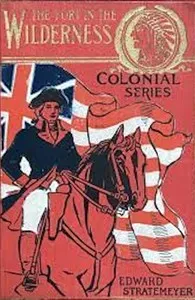 The fort in the wilderness: or, The soldier boys of the Indian trails — Edward Stratemeyer cover