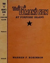 The G-man's son at Porpoise Island — Warren F. Robinson cover