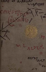 Christopher Columbus (1440-1506) : $b the first American citizen (by adoption) — W. L. (William Livingston) Alden cover