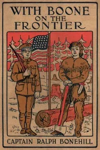 With Boone on the frontier : $b Or, The pioneer boys of old Kentucky — Edward Stratemeyer cover
