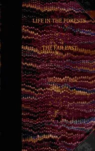Life in the forests of the Far East (vol. 1 of 2) — Spenser, Sir St. John cover