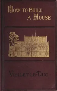 How to build a house : $b an architectural novelette cover