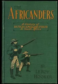 The Africanders : $b A century of Dutch-English feud in South Africa — Le Roy Hooker cover