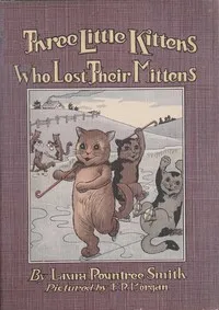 Three little kittens who lost their mittens — Laura Rountree Smith cover