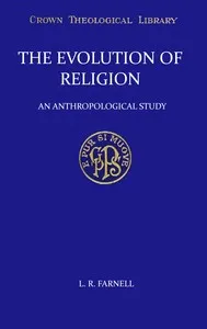 The evolution of religion : $b An anthropological study — Lewis Richard Farnell cover
