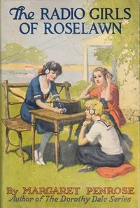 The radio girls of Roselawn: or, A strange message from the air — Margaret Penrose cover