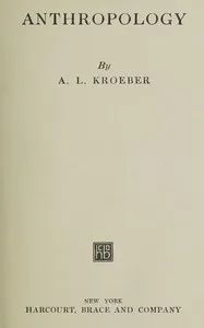Anthropology — A. L. (Alfred Louis) Kroeber cover