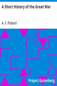 A Short History of the Great War — A. F. (Albert Frederick) Pollard cover