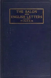 The salon and English letters : $b Chapters on the interrelations of literature and society in the age of Johnson — Chauncey Brewster Tinker cover