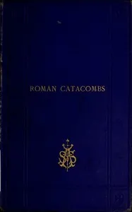 A visit to the Roman catacombs — J. Spencer (James Spencer) Northcote cover