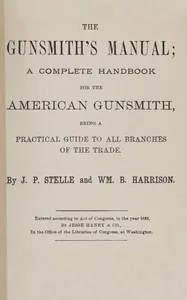 The gunsmith's manual : $b A complete handbook for the American gunsmith, being a practical guide to all branches of the trade — J. Parish (James Parish) Stelle cover