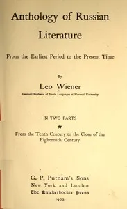 Anthology of Russian literature from the earliest period to the present time, volume 1 (of 2): From the tenth century to the close of the eighteenth century — Leo Wiener cover