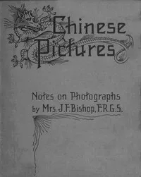 Chinese pictures : $b notes on photographs made in China — Isabella L. (Isabella Lucy) Bird cover