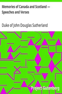 Memories of Canada and Scotland — Speeches and Verses — John Douglas Sutherland Campbell, Duke of Argyll cover