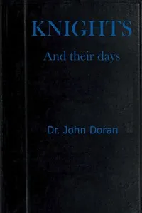 Knights and their days — Dr. (John) Doran cover