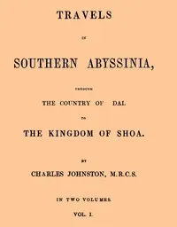 Travels in southern Abyssinia, Volume 1 (of 2) : $b through the country of Adal to the kingdom of Shoa — Charles Johnston cover