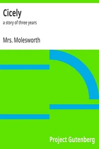 Cicely : $b a story of three years — Mrs. Molesworth cover