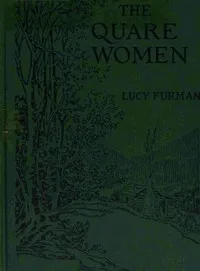 The quare women: A story of the Kentucky mountains — Lucy S. Furman cover