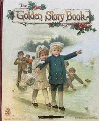 The golden story book — G. A. (George Alfred) Henty cover