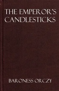 The emperor's candlesticks — Emmuska Orczy, Baroness Orczy cover