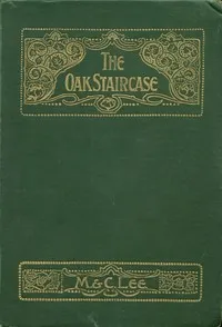 The oak staircase : $b A narrative of the times of James II — M. (Mary), active 1867-1892 Lee cover