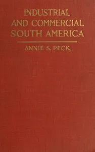 Industrial and commercial South America — Annie S. (Annie Smith) Peck cover