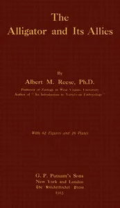 The alligator and its allies — A. M. (Albert Moore) Reese cover