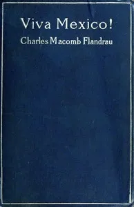Viva Mexico! — Charles Macomb Flandrau cover