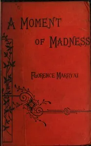 A moment of madness, and other stories (vol. 3 of 3) — Florence Marryat cover