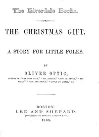 The Christmas gift : $b A story for little folks — Oliver Optic cover
