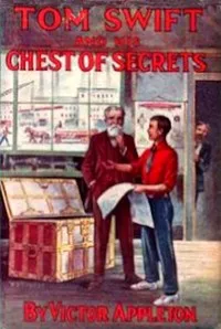 Tom Swift and his chest of secrets: or, Tracing the stolen inventions — Victor Appleton cover