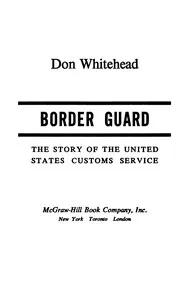 Border guard : $b The story of the United States Customs Service — Don Whitehead cover