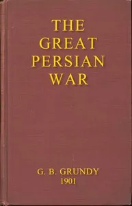 The great Persian War and its preliminaries : $b A study of the evidence, literary and topographical — G. B. (George Beardoe) Grundy cover