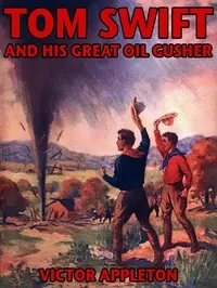 Tom Swift and his great oil gusher : $b or, The treasure of Goby Farm — Victor Appleton cover