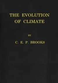 The evolution of climate — C. E. P. (Charles Ernest Pelham) Brooks cover
