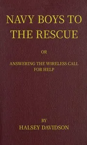 Navy boys to the rescue : $b or, Answering the wireless call for help — Halsey Davidson cover